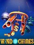 Chơi Wind Chimes Slot Ngay Hôm Nay – Phiêu Lưu Đến Thế Giới Kỳ Diệu!