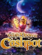 Giới Thiệu Wish Upon a Cashpot Slot: Kỷ Nguyên Mới Của Trò Chơi Slot