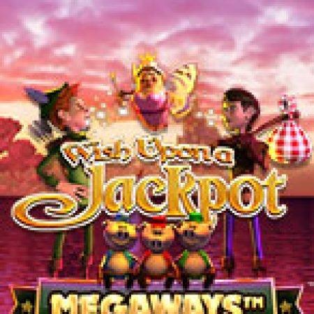 Hướng Dẫn Toàn Diện Chơi Wish Upon A Jackpot Megaways Slot: Mẹo & Thủ Thuật