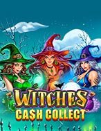 Bí Kíp Chơi Witches: Cash Collect™ Slot: Tăng Cơ Hội Thắng Cược Tối Đa