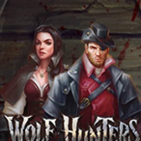 Giới Thiệu Wolf Hunters Slot: Kỷ Nguyên Mới Của Trò Chơi Slot