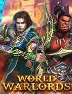 Bí Kíp Chơi World of Warlords Slot: Tăng Cơ Hội Thắng Cược Tối Đa