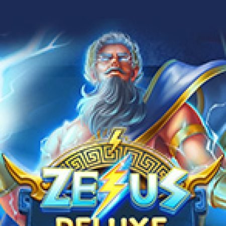 Cách Chinh Phục Zeus Deluxe Slot: Chiến Lược và Hướng Dẫn