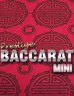 Giới Thiệu Prestige Mini Baccarat Slot: Kỷ Nguyên Mới Của Trò Chơi Slot