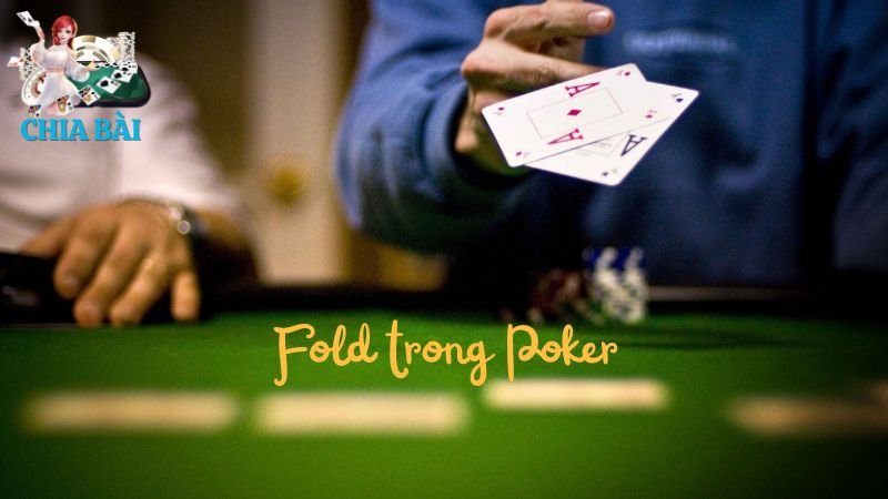 Tìm hiểu fold trong poker là gì ?