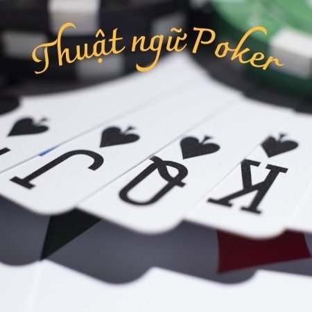 Tổng hợp thuật ngữ poker cho người mới